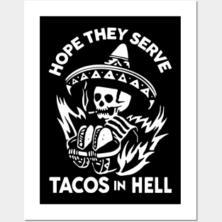 Hope They Serve Tacos In Hell Posters and Art